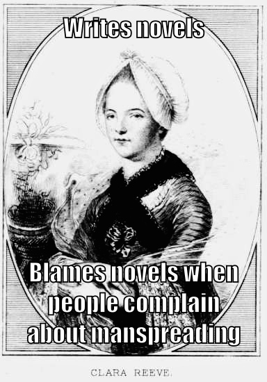 Writes novels. Blames novels when people complain about manspreading.