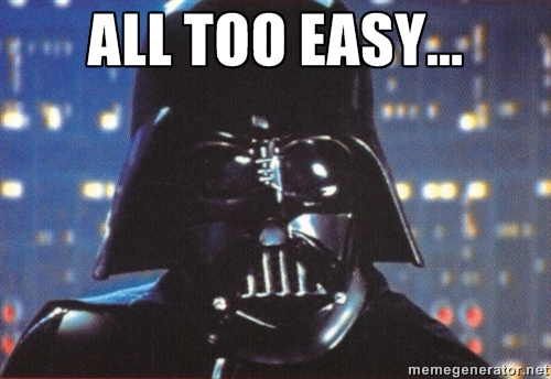 Darth Vader says "ALL TOO EASY..."