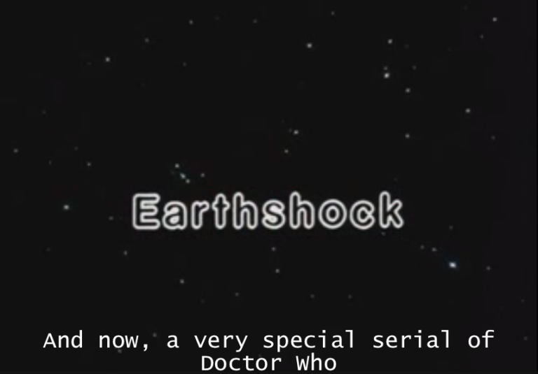 The title screen for the Doctor Who serial "Earthshock". The closed caption text reads "And now, a very special serial of Doctor Who."