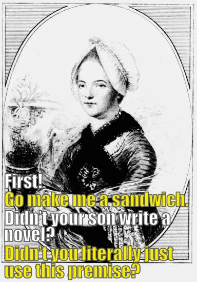 Picture of Clara Reeve. Reeve: First! Crane: Go make me a sandwich. Reeve: Didn't your son write a novel? Crane: Didn't you literally just use this premise?