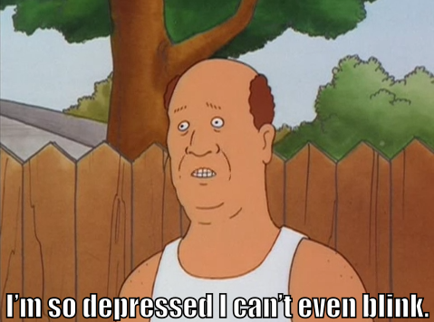 Bill Dauterive says, "I'm so depressed I can't even blink."